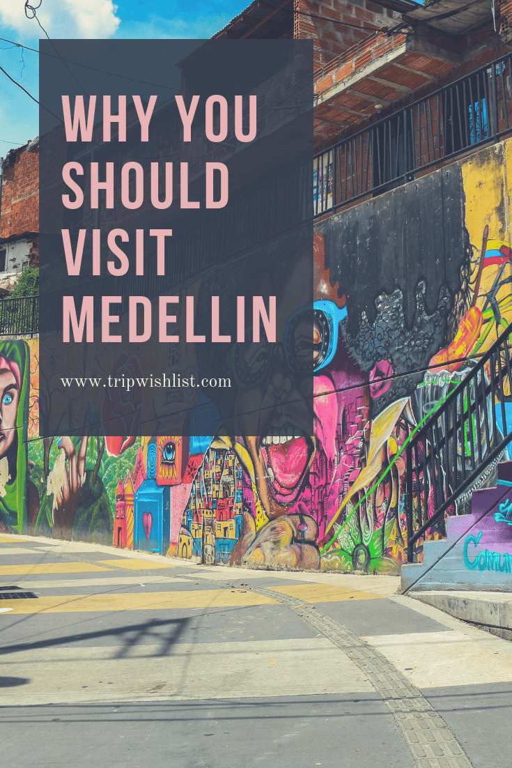 Why Visiting Medellin Should Be On Your Wish List The Trip Wish List